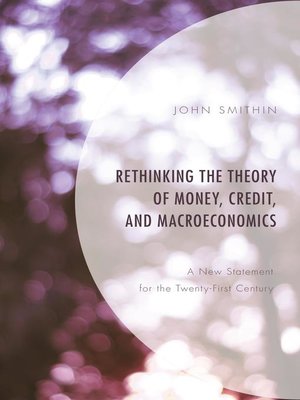 cover image of Rethinking the Theory of Money, Credit, and Macroeconomics